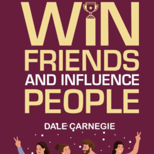How to Win Friends and Influence People